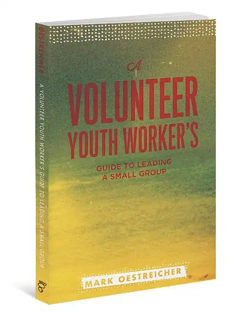 A Volunteer Youth Worker's Guide to Leading a Small Group - Paperback