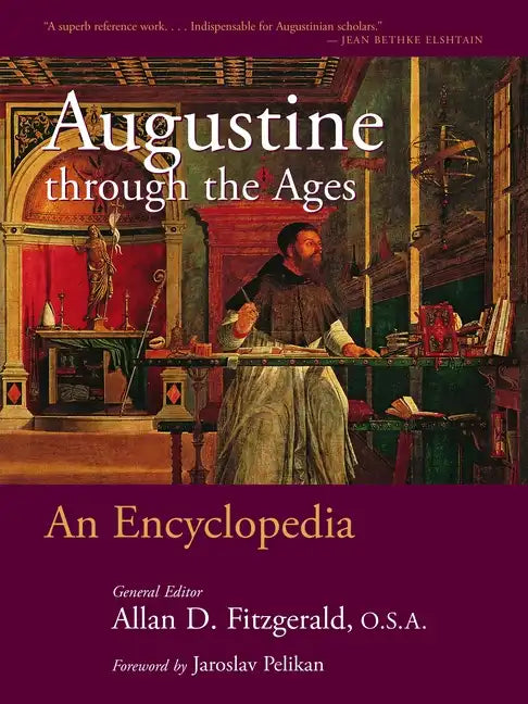 Augustine Through the Ages: An Encyclopedia - Paperback