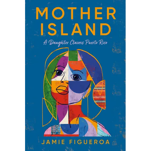 Mother Island: A Daughter Claims Puerto Rico - Hardcover