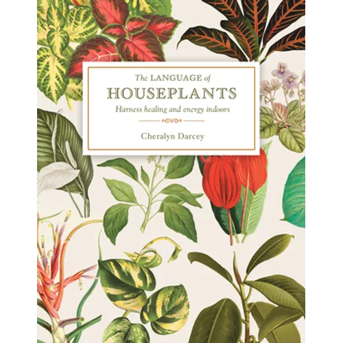 The Language of Houseplants: Plants for Home and Healing - Paperback
