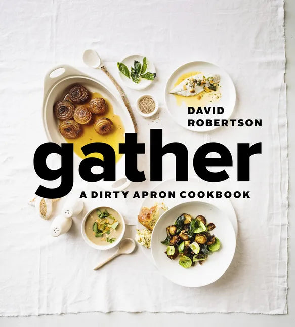 Gather: A Dirty Apron Cookbook - Hardcover