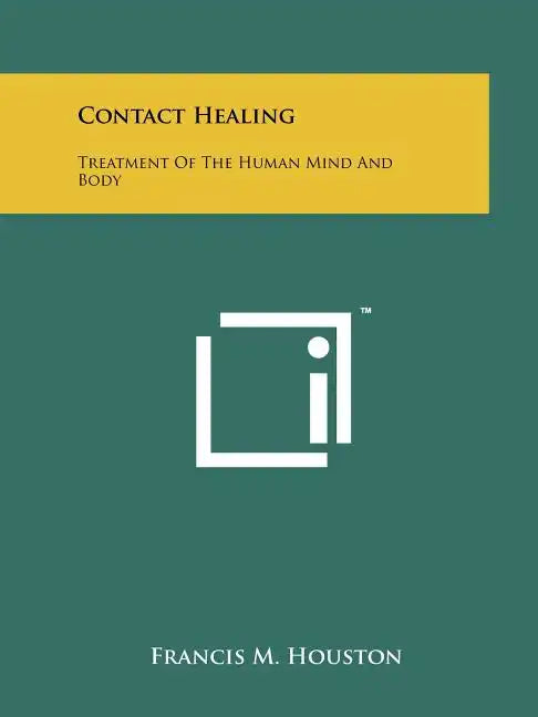 Contact Healing: Treatment Of The Human Mind And Body - Paperback