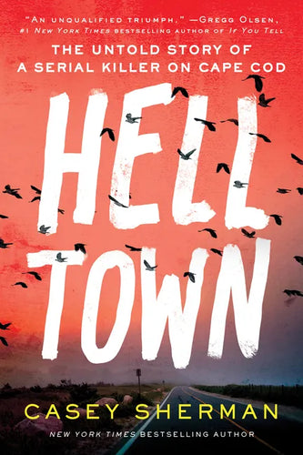 Helltown: The Untold Story of a Serial Killer on Cape Cod - Hardcover
