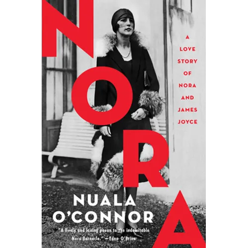 Nora: A Love Story of Nora and James Joyce - Paperback