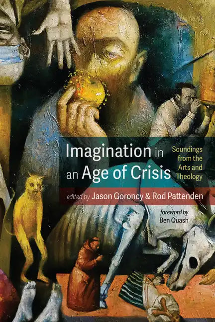 Imagination in an Age of Crisis: Soundings from the Arts and Theology - Paperback