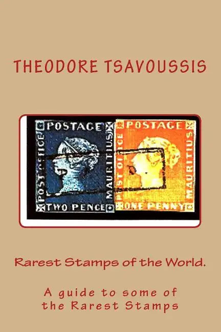 Rarest Stamps of the World.: A guide to some of the World's Rarest Stamps - Paperback