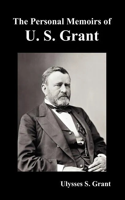 The Personal Memoirs of U. S. Grant, complete and fully illustrated - Hardcover