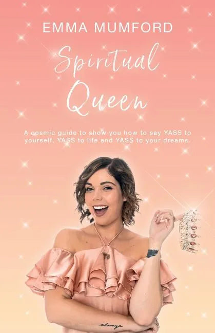 Spiritual Queen: A cosmic guide to show you how to say YASS to yourself, YASS to life and YASS to your dreams - Paperback