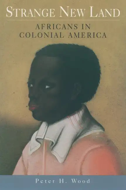 Strange New Land: Africans in Colonial America - Paperback