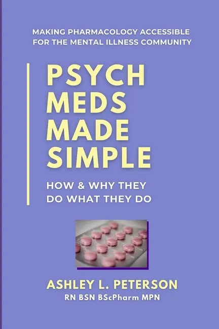 Psych Meds Made Simple: How & Why They Do What They Do - Paperback