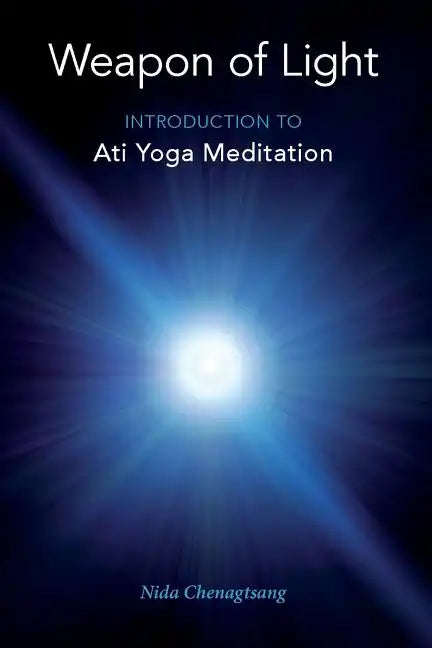 Weapon of Light: Introduction to Ati Yoga Meditation - Paperback
