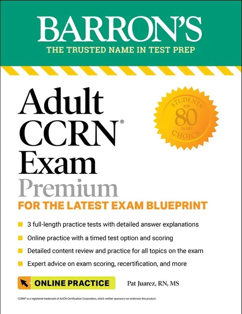 Adult Ccrn Exam Premium: Study Guide for the Latest Exam Blueprint, Includes 3 Practice Tests, Comprehensive Review, and Online Study Prep - Paperback