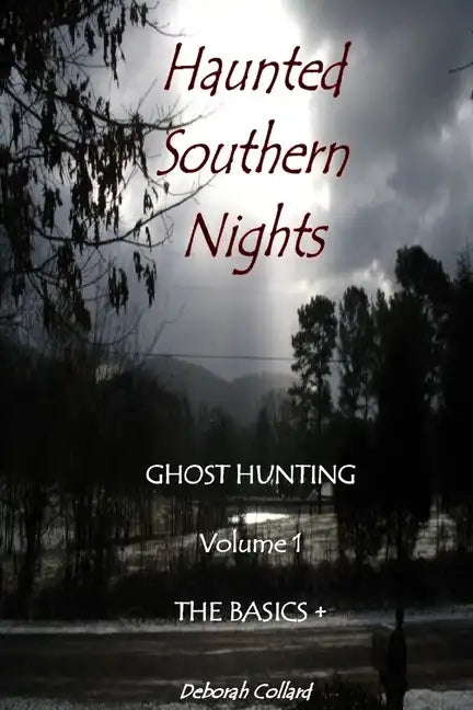 Haunted Southern Nights Vol. 1 Ghost Hunting, The Basics + - Paperback