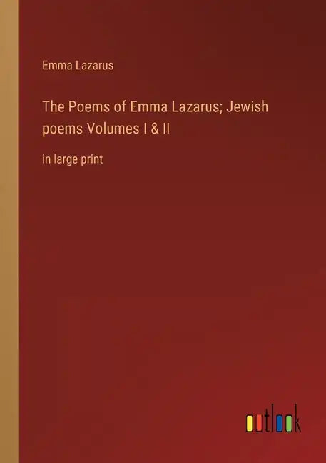 The Poems of Emma Lazarus; Jewish poems Volumes I & II: in large print - Paperback