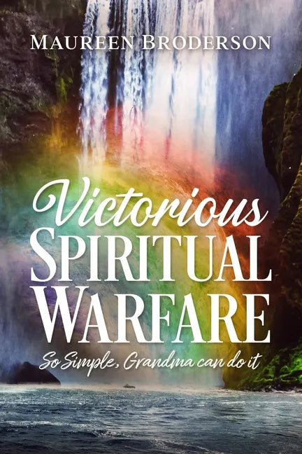 Victorious Spiritual Warfare: So Simple, Grandma Can Do It - Paperback