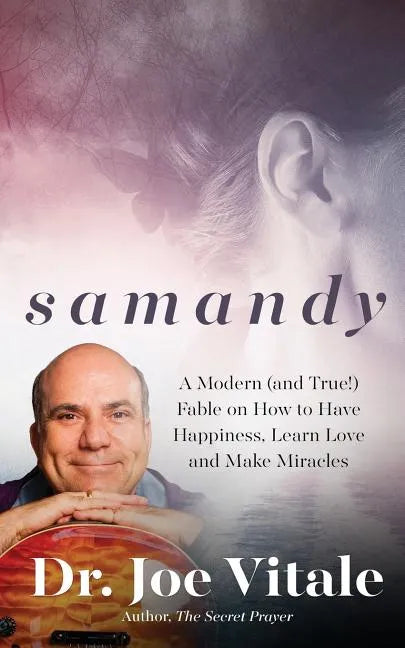 Samandy: A Modern (and True!) Fable on How to Have Happiness, Learn Love, and Make Miracles - Paperback