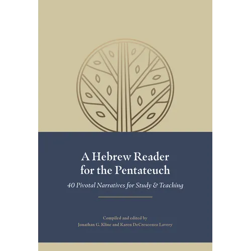 A Hebrew Reader for the Pentateuch: 40 Pivotal Narratives for Study and Teaching - Hardcover