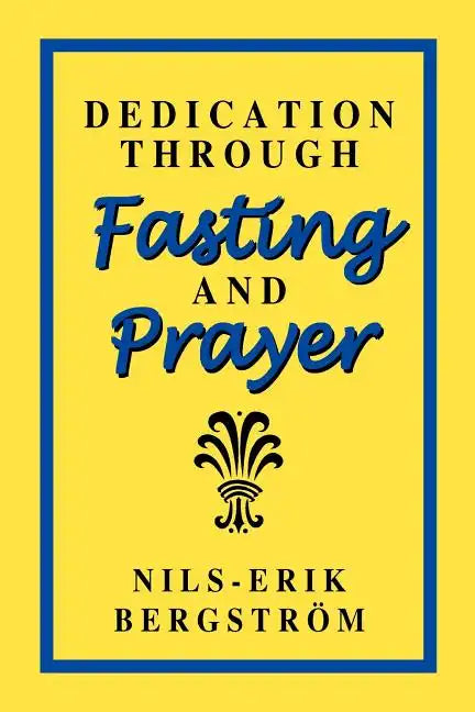 Dedication Through Fasting and Prayer - Paperback