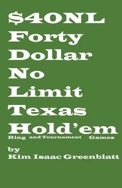 Forty Dollar No Limit Texas Hold'em Ring and Tournament Games - Paperback