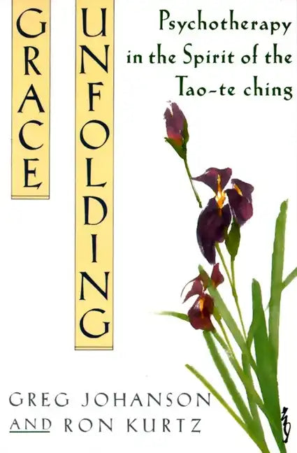 Grace Unfolding: Psychotherapy in the Spirit of Tao-Te Ching - Paperback