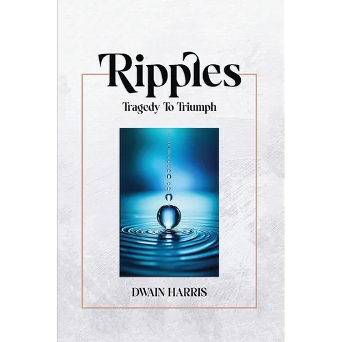 Ripples: Tragedy to Triumph - Paperback
