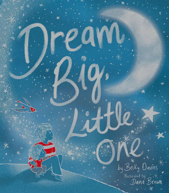 Dream Big, Little One - Hardcover
