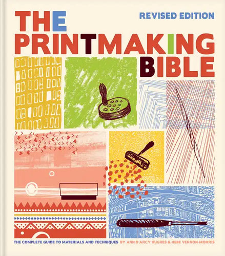 The Printmaking Bible, Revised Edition: The Complete Guide to Materials and Techniques - Hardcover