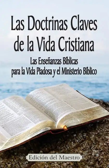 Las Doctrinas Claves de la Vida Cristiana (Edición del Maestro): Las Enseñanzas Bíblicas para la Vida Piadosa y el Ministerio Bíblico - Paperback