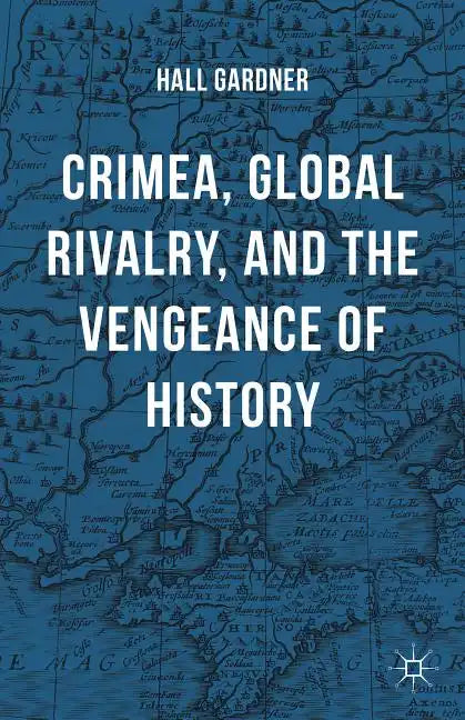 Crimea, Global Rivalry, and the Vengeance of History - Hardcover