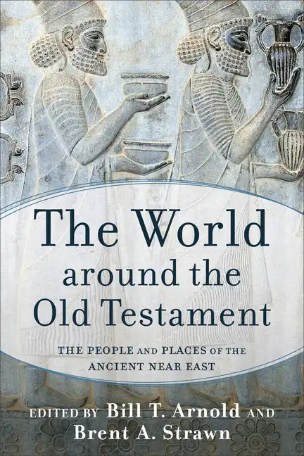 The World Around the Old Testament: The People and Places of the Ancient Near East - Paperback