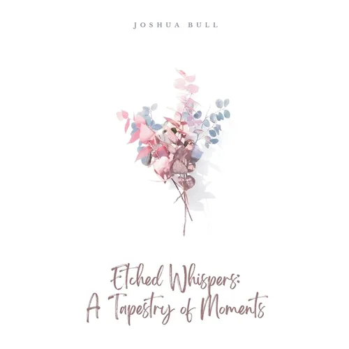 Etched Whispers: A Tapestry of Moments - Paperback