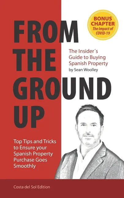 From The Ground Up: The Insider's Guide to Buying Spanish Property - Paperback