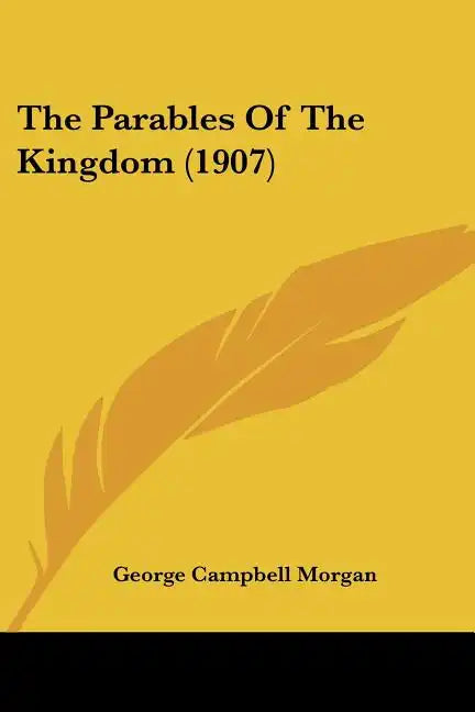 The Parables Of The Kingdom (1907) - Paperback