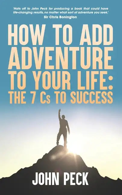 How to Add Adventure to Your Life: The Seven Cs to Success - Paperback