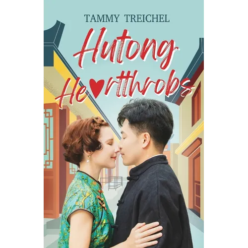 Hutong Heartthrobs: How an American Academic and a Chinese Migrant Worker Found Love in Beijing's Alleyways - Paperback