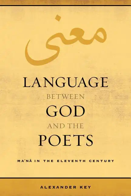 Language Between God and the Poets: Ma'na in the Eleventh Century Volume 2 - Paperback