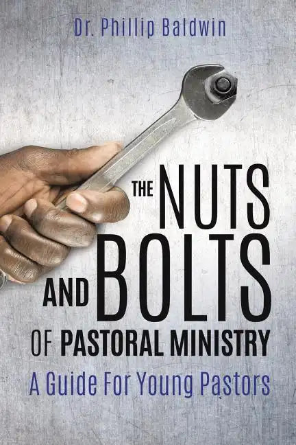 The Nuts And Bolts Of Pastoral Ministry - Paperback