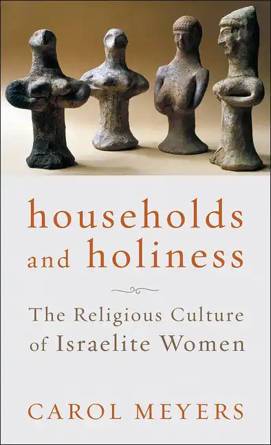 Households and Holiness: The Religious Culture of Israelite Women - Paperback
