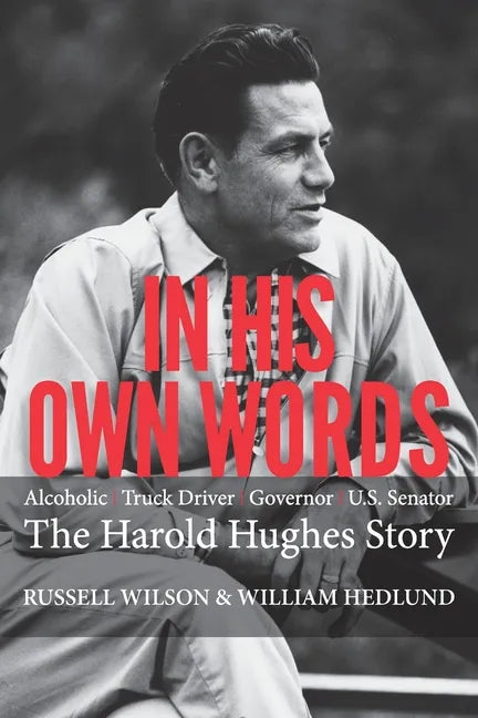 In His Own Words: Alcoholic Truck Driver Governor Us Senator the Harold Hughes Story - Paperback