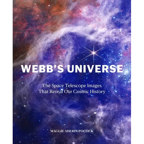 Webb's Universe: The Space Telescope Images That Reveal Our Cosmic History - Hardcover