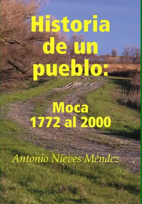 Historia de un pueblo: Moca 1772 al 2000 - Hardcover