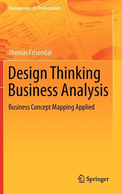 Design Thinking Business Analysis: Business Concept Mapping Applied - Hardcover
