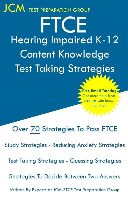 FTCE Hearing Impaired K-12 - Test Taking Strategies: FTCE 020 Exam - Free Online Tutoring - New 2020 Edition - The latest strategies to pass your exam - Paperback