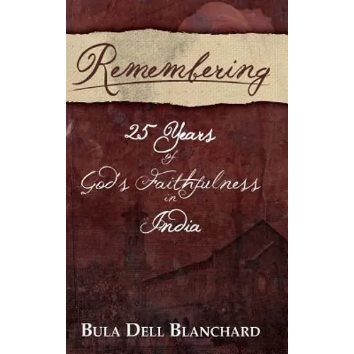 Remembering: 25 Years of God's Faithfulness in India - Hardcover