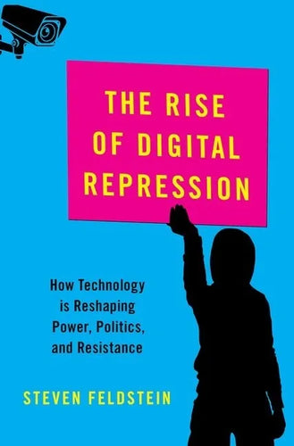 Rise of Digital Repression: How Technology Is Reshaping Power, Politics, and Resistance - Hardcover