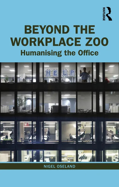 Beyond the Workplace Zoo: Humanising the Office - Paperback
