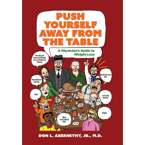 Push Yourself Away from the Table: A Physician's Guide to Weight Loss - Hardcover