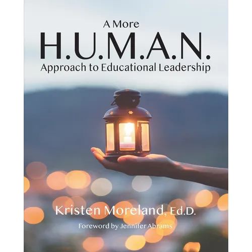 A More H.U.M.A.N. Approach to Educational Leadership - Paperback