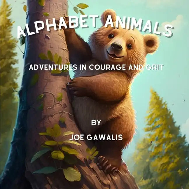 Alphabet Animals: Adventures In Courage And Grit - Paperback