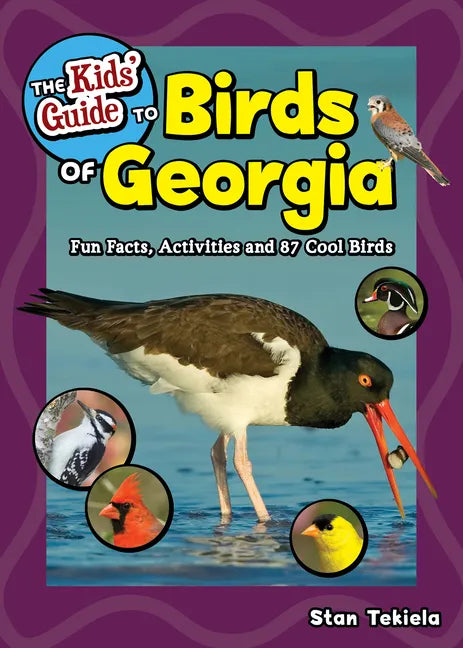 The Kids' Guide to Birds of Georgia: Fun Facts, Activities and 87 Cool Birds - Paperback